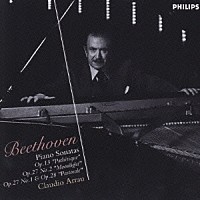 クラウディオ・アラウ「 ベートーヴェン：ピアノ・ソナタ第８番≪悲愴≫・第１３番　第１４番≪月光≫・第１５番≪田園≫」