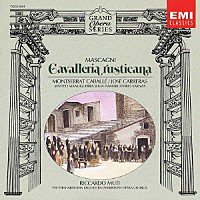 リッカルド・ムーティ「 マスカーニ：歌劇「カヴァレリア・ルスティカーナ」全曲」
