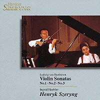 ヘンリク・シェリング「 ベートーヴェン：ヴァイオリン・ソナタ　第１番・第２番・第３番」