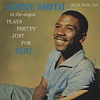 ジミー・スミス「 ジミー・スミス・プレイズ・プリティ・ジャスト・フォー・ユー」