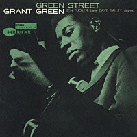 グラント・グリーン「 グリ－ン・ストリ－ト」
