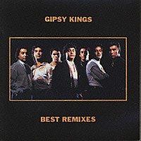 ジプシー・キングス「 ベスト・リミックス」