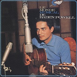 バーデン・パウエル「＜Ｍｅｅｔｓ　Ｂｏｓｓａ　Ｎｏｖａ＞モンド・ミュージカル　Ｖｏｌ．１」