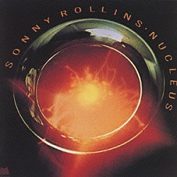 ソニー・ロリンズ ラウル・ジ・スーザ ベニー・モウピン ボブ・クランショウ ジョージ・デューク デイヴィッド・アマーロ ブラック・バード チャック・レイニー「ニュークリアス」