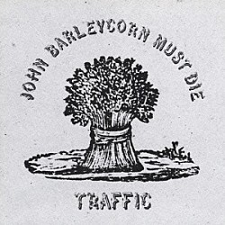 トラフィック「ジョン・バーレイコーン・マスト・ダイ」