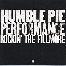 ハンブル・パイ「パフォーマンス～ロッキン・ザ・フィルモア」