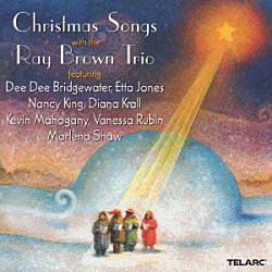 レイ・ブラウン・トリオ ジェフ・キーザー レイ・ブラウン グレゴリー・ハッチンソン ディー・ディー・ブリッジウォーター ダイアナ・クラール エッタ・ジョーンズ ケヴィン・マホガニー「クリスマス・ソングズ・ウィズ・レイ・ブラウン・トリオ」