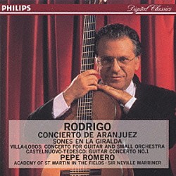 ペペ・ロメロ「ロドリーゴ：アランフエス協奏曲、ラ・ヒラルダの調べ、他」