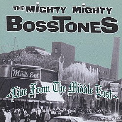 ザ・マイティ・マイティ・ボストーンズ「ライヴ・フロム・ザ・ミドル・イ－スト」