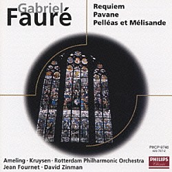 ジャン・フルネ デイヴィッド・ジンマン エリー・アーメリング ベルナルト・クルイセン ジル・ゴメス オランダ放送合唱団 ロッテルダム・フィルハーモニー管弦楽団「フォーレ：レクイエム、パヴァーヌ　劇音楽《ペレアスとメリザンド》他」
