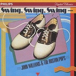 ジョン・ウィリアムズ ボストン・ポップス管弦楽団「スイング・スイング・スイング」
