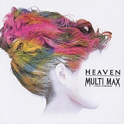 ＭＵＬＴＩ　ＭＡＸ「ＨＥＡＶＥＮ」