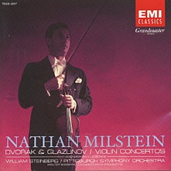 ナタン・ミルシテイン「ドヴォルザーク＆グラズノフ：ヴァイオリン協奏曲集」
