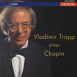 ウラジーミル・トロップ「トロップ・プレイズ・ショパン」