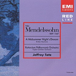 ジェフリー・テイト ロッテルダム・フィルハーモニー管弦楽団「メンデルスゾーン：劇音楽「真夏の夜の夢」」