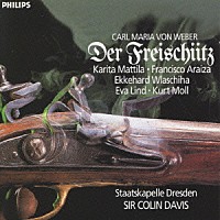 コリン・デイヴィス「 ウェーバー：歌劇「魔弾の射手」全曲」