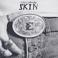 メリッサ・エスリッジ「 スキン」