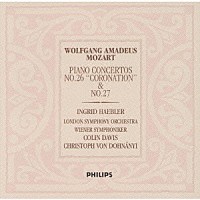 イングリット・ヘブラー「 モーツァルト：ピアノ協奏曲　第２６番「戴冠式」・第２７番、他」