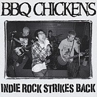 ＢＢＱ　ＣＨＩＣＫＥＮＳ「 ＩＮＤＩＥ　ＲＯＣＫ　ＳＴＲＩＫＥＳ　ＢＡＣＫ」