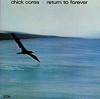 チック・コリア「 リターン・トゥ・フォーエヴァー」