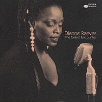 ダイアン・リーヴス「 グランド・エンカウンター」