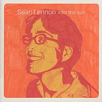 ショーン・レノン「 イントゥ・ザ・サン」