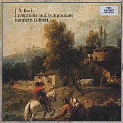ケネス・ギルバート「Ｊ．Ｓ．バッハ：インヴェンションとシンフォニア　ＢＷＶ７７２～８０１」