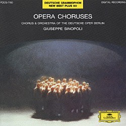 ジュゼッペ・シノーポリ ベルリン・ドイツ・オペラ管弦楽団「オペラ合唱曲集」