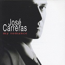 ホセ・カレーラス デイヴィッド・ヒメネス ザ・ロンドン・ミュージシャンズ・オーケストラ フィリップ・シムズ タリス室内合唱団「マイ・ロマンス」