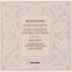 ジャン・ドワイヤン ジャン・フルネ コンセール・ラムルー管弦楽団「ラヴェル：ピアノ協奏曲集」