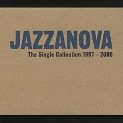 ジャザノヴァ「Ｔｈｅ　Ｓｉｎｇｌｅ　Ｃｏｌｌｅｃｔｉｏｎ　１９９７－２０００」