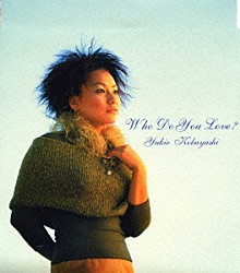 小林幸恵「Ｗｈｏ　Ｄｏ　Ｙｏｕ　Ｌｏｖｅ？」