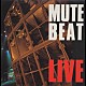 ＭＵＴＥ　ＢＥＡＴ「ＬＩＶＥ」