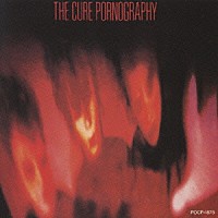 ザ・キュアー「 ポルノグラフィ－／血ぬられた１００年」