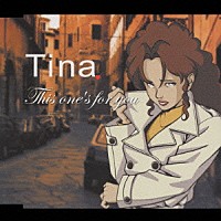 Ｔｉｎａ「 Ｔｈｉｓ　ｏｎｅ｀ｓ　ｆｏｒ　ｙｏｕ」