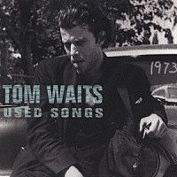 トム・ウェイツ「 ユーズド・ソングス：ザ・ベスト・オブ１９７３－１９８０」