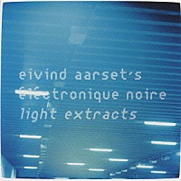 アイヴィン・オールセット「 ライト・エクストラクツ」