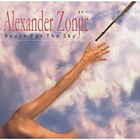 アレキサンダー・ゾンジック「 リーチ・フォー・ザ・スカイ（エンハンスドＣＤ）」