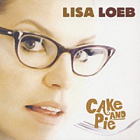 リサ・ローブ「 ケーキ・アンド・パイ」