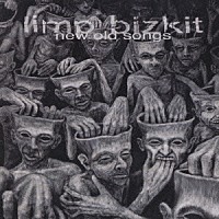 リンプ・ビズキット「 ニュー・オールド・ソングス」