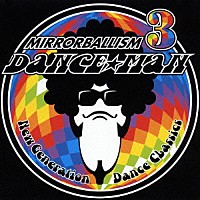 ダンス★マン「 ミラーボーリズム　３　ニュー・ジェネレーション・ダンス・クラシックス」