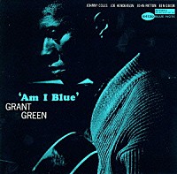 グラント・グリーン「 アム・アイ・ブルー」