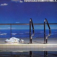 ザ・グレート・ジャズ・トリオ「 ダイレクト・フロム　Ｌ．Ａ．」