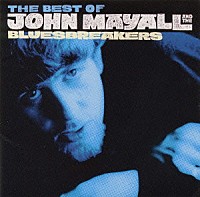 ジョン・メイオール＆ザ・ブルースブレイカーズ「 ベスト・オブ・ジョン・メイオール・アンド・ブルースブレイカーズ／アズ・イット・オール・ビギャン１９６４～６９」