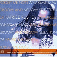 パトリース・ラッシェン 「フォゲット・ミー・ノッツ・アンド・リマインド・ミー」