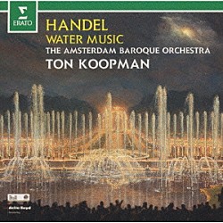 トン・コープマン アムステルダム・バロック管弦楽団「ヘンデル：水上の音楽」