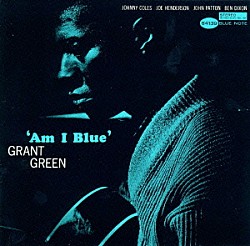 グラント・グリーン ジョニー・コールズ ジョー・ヘンダーソン ジョン・パットン ベン・ディクソン「アム・アイ・ブルー」