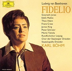 カール・ベーム マルッティ・タルヴェラ テオ・アーダム ジェイムズ・キング ギネス・ジョーンズ フランツ・クラス エディット・マティス ドレスデン・シュターツカペレ　他「ベートーヴェン：歌劇「フィデリオ」（全曲）」