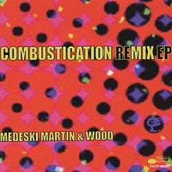 メデスキ、マーティン＆ウッド「ＣＯＭＢＵＳＴＩＣＡＴＩＯＮ　ＲＥＭＩＸ　ＥＰ」