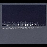 ＳＵＲＦＡＣＥ「 Ｆａｔｅ」